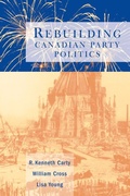 Cover: Rebuilding Canadian Party Politics - University of British Columbia Press