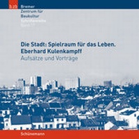 Abbildung von: Die Stadt: Spielraum für das Leben. Eberhard Kulenkampff - Carl Ed. Schünemann