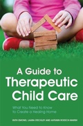 Cover: A Guide to Therapeutic Child Care - Jessica Kingsley Publishers