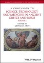 Cover: A Companion to Science, Technology, and Medicine in Ancient Greece and Rome - Wiley-Blackwell