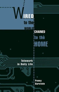 Enlarge image Cover: Wired to the World, Chained to the Home - University of British Columbia Press