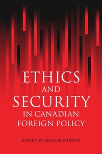Enlarge image Cover: Ethics and Security in Canadian Foreign Policy - University of British Columbia Press