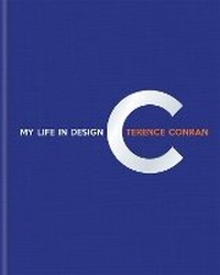 Enlarge image Cover: Terence Conran: My Life in Design - Conran Octopus Ltd