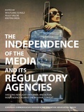 Cover: The Independence of the Media and its Regulatory Agencies - Intellect Books