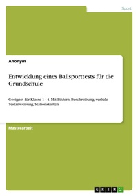 Abbildung von: Entwicklung eines Ballsporttests fuer die Grundschule - GRIN Verlag
