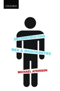 Enlarge image Cover: Deconstructing Men & Masculinities - Oxford University Press, Canada