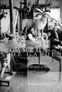 Enlarge image Cover: Game in the Garden - University of British Columbia Press