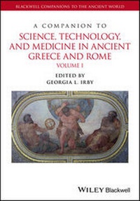 Enlarge image Cover: A Companion to Science, Technology, and Medicine in Ancient Greece and Rome - Wiley
