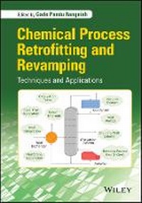 Enlarge image Cover: Chemical Process Retrofitting and Revamping - Techniques and Applications - Wiley