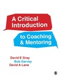 Cover: A Critical Introduction to Coaching and Mentoring - SAGE Publications Ltd
