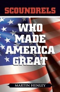 Cover: Scoundrels Who Made America Great - Abbott Press