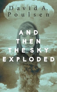 Enlarge image Cover: And Then the Sky Exploded - Dundurn Group Ltd