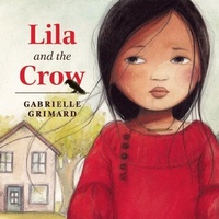 Enlarge image Cover: Lila and the Crow - Annick Press Ltd