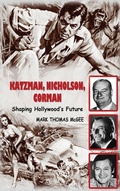 Cover: Katzman, Nicholson and Corman - Shaping Hollywood's Future (hardback) - BEARMANOR MEDIA