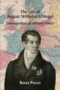 Cover: The Life of August Wilhelm Schlegel - Open Book Publishers