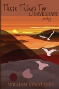 Cover: These Things Too Have Shape - Winter Goose Publishing
