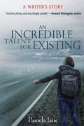 Cover: An Incredible Talent for Existing - Open Books Press