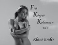 Cover: Frei K&ouml;rper Kolumnen - Teil 3 - Ender, Klaus - Art Photo Archiv