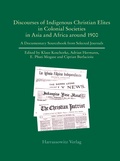 Cover: Discourses of Indigenous-Christian Elites in Colonial Societies in Asia and Africa around 1900 - Harrassowitz Verlag