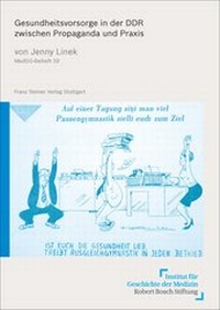 Abbildung von: Gesundheitsvorsorge in der DDR zwischen Propaganda und Praxis - Franz Steiner Verlag