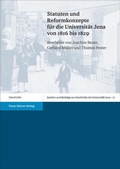 Cover: Statuten und Reformkonzepte f&uuml;r die Universit&auml;t Jena von 1816 bis 1829 - Franz Steiner Verlag
