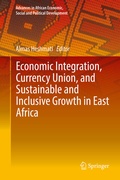 Cover: Economic Integration, Currency Union, and Sustainable and Inclusive Growth in East Africa - Springer
