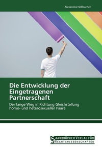 Abbildung von: Die Entwicklung der Eingetragenen Partnerschaft - Saarbrücker Verlag für Rechtswissenschaften