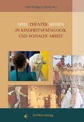 Cover: Spiel - Theater - Medien in Kinheitsp&auml;dagogik und sozialer Arbeit - Schibri-Vlg