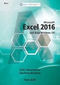 Abbildung von: ECDL Advanced Excel 2016 A4 (auf Basis Windows 10) - ALGE Druck & Medienwerk