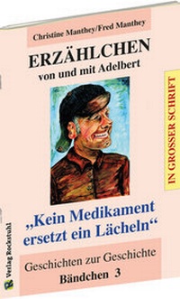Abbildung von: ERZÄHLCHEN von und mit Adelbert - Bändchen 3 - Geschichten zur Geschichte - Verlag Rockstuhl