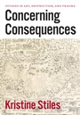 Cover: Concerning Consequences - University of Chicago Press