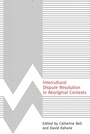 Cover: Intercultural Dispute Resolution in Aboriginal Contexts - University of British Columbia Press