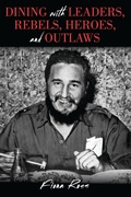 Cover: Dining with Leaders, Rebels, Heroes, and Outlaws - Rowman & Littlefield Publishers