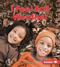 Abbildung von: I Feel Fall Weather - Lerner Publications Co ,U.S.
