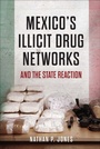 Cover: Mexico's Illicit Drug Networks and the State Reaction - Georgetown University Press