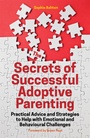 Cover: The Secrets of Successful Adoptive Parenting - Jessica Kingsley Publishers