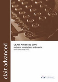 Abbildung von: CLAiT Advanced 2006 Unit 2 Analysing Spreadsheets and Graphs Using Excel 2000 - CiA Training Ltd