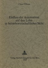 Abbildung von: Einfluss der Automation auf den Lohn in betriebswirtschaftlicher Sicht - Peter Lang Verlag