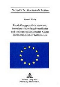 Abbildung von: Entwicklung psychisch Abnormer, besonders schizoidpsychopathischer und schizophreniegefährdeter Kinder anhand langfristiger Katamnesen - Peter Lang Verlag