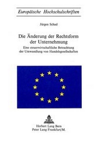 Abbildung von: Die Änderung der Rechtsform der Unternehmung - Peter Lang Verlag
