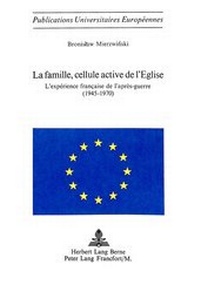 Abbildung von: La famille, cellule active de l'Eglise - Peter Lang Verlag