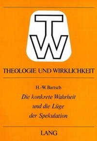 Abbildung von: Die konkrete Wahrheit und die Lüge der Spekulation - Peter Lang Verlag