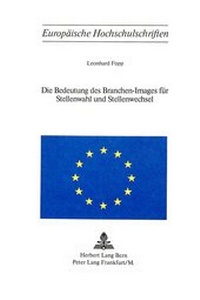 Abbildung von: Die Bedeutung des Branchen-Images für Stellenwahl und Stellenwechsel - Peter Lang Verlag