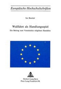Enlarge image Cover: Wallfahrt als Handlungsspiel - Peter Lang Verlag