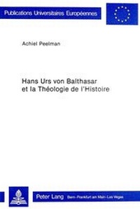 Abbildung von: Hans Urs von Balthasar et la théologie de l'histoire - Peter Lang Verlag