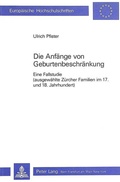 Cover: Die Anf&auml;nge von Geburtenbeschr&auml;nkung - Peter Lang Verlag