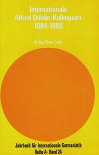 Abbildung von: Internationale Alfred-Döblin-Kolloquien Marbach a. N. 1984 - Berlin 1985 - Peter Lang Verlag