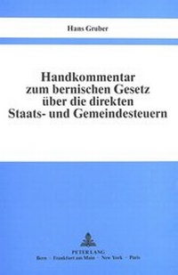 Abbildung von: Handkommentar zum bernischen Gesetz über die direkten Staats- und Gemeindesteuern vom 29. Oktober 1944 - Peter Lang Verlag