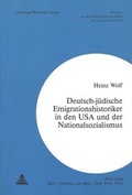Cover: Deutsch-j&uuml;dische Emigrationshistoriker in den USA und der Nationalsozialismus - Peter Lang Verlag