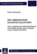 Cover: Der Oberamtmann im Kanton Solothurn - Peter Lang Verlag